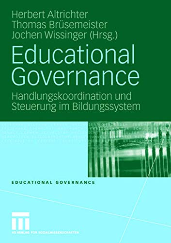 Educational Governance: Handlungskoordination und Steuerung im Bildungssystem (German Edition) (Educational Governance, 1, Band 1)
